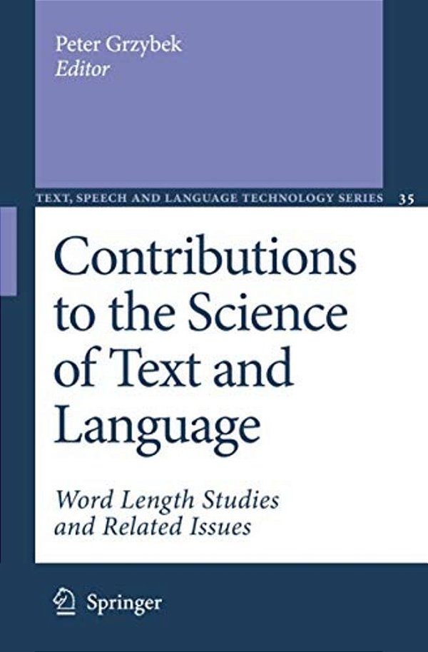 Contributions To The Science Of Text And Language: Word Length Studies And Related Issues-..