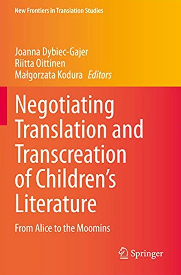 Negotiating Translation And Transcreation Of Children's Literature: From Alice To The Moomins-..