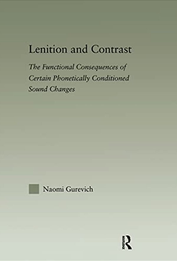 Lenition And Contrast: The Functional Consequences Of Certain Phonetically Conditioned Sound Changes-..
