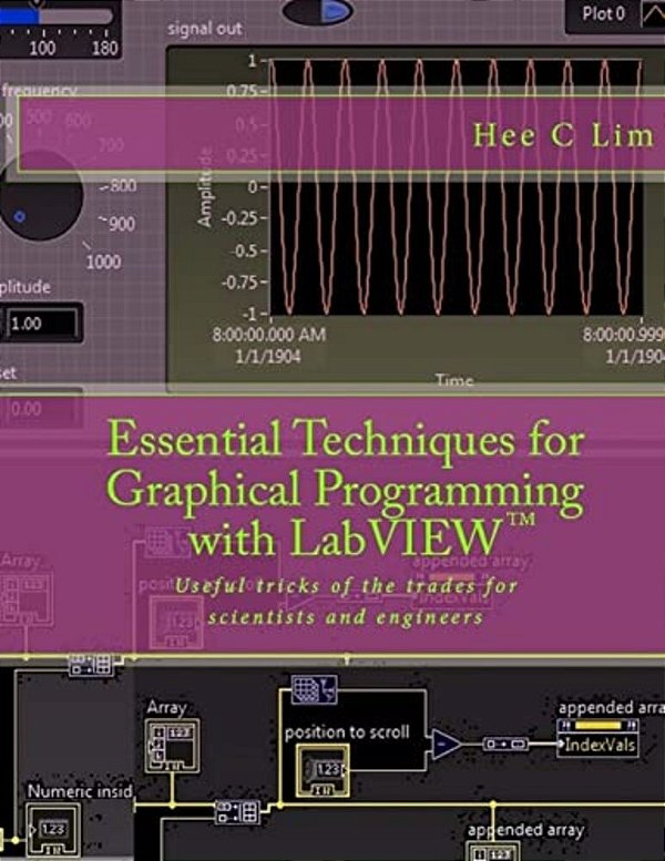 Essential Techniques For Graphical Programming With Labview: Useful Tricks Of The Trades For Scientists And Engineers-..