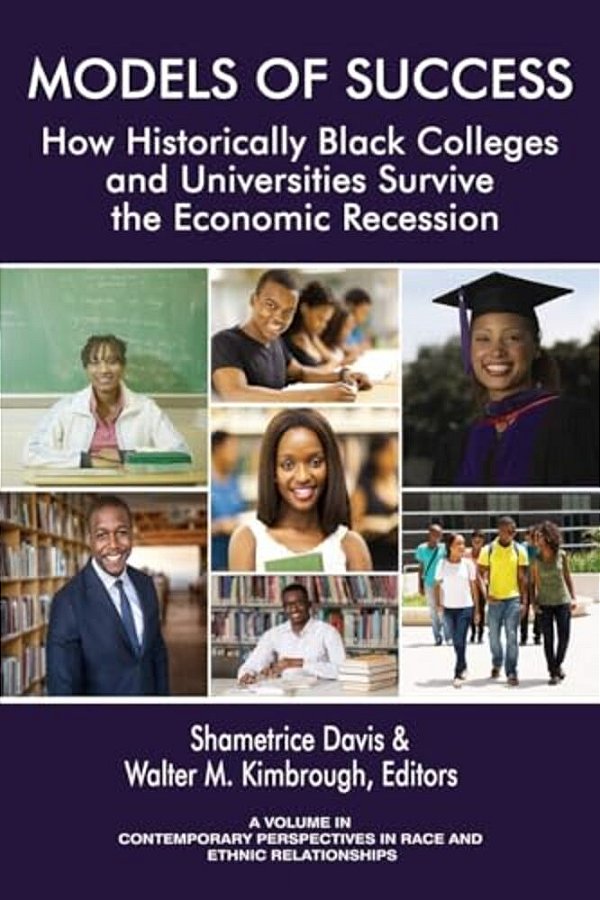 Models Of Success: How Historically Black Colleges And Universities Survive The Economic Recession (Hc)-..
