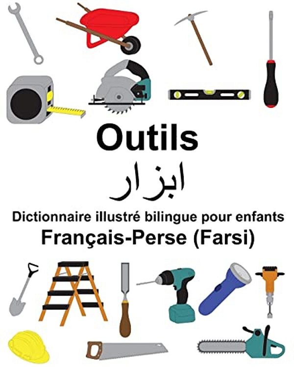 Français-Perse (Farsi) Outils Dictionnaire Illustré Bilingue Pour Enfants-..