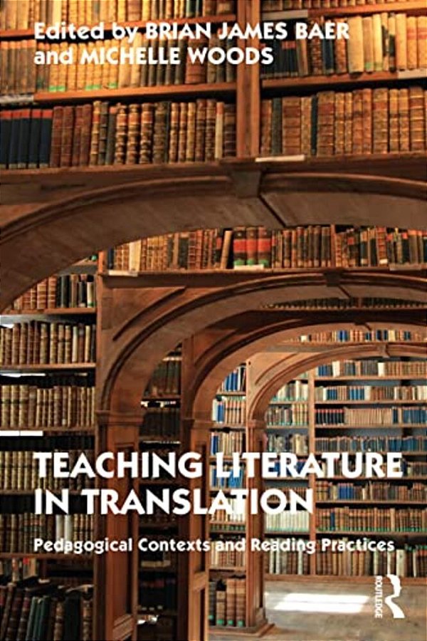 Teaching Literature In Translation: Pedagogical Contexts And Reading Practices-..