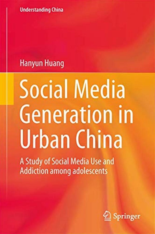 Social Media Generation In Urban China: A Study Of Social Media Use And Addiction Among Adolescents-..