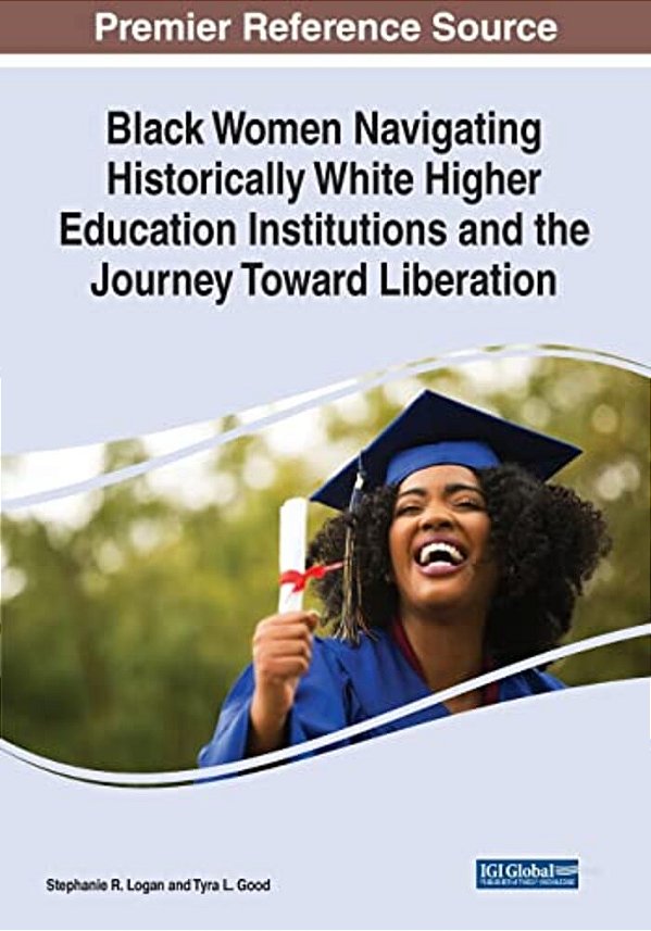 Black Women Navigating Historically White Higher Education Institutions And The Journey Toward Liberation-..