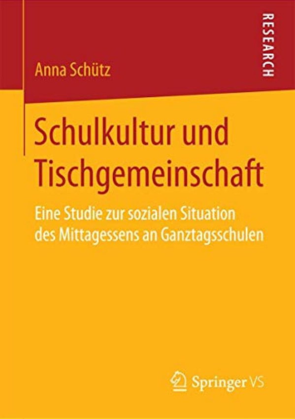 Schulkultur Und Tischgemeinschaft: Eine Studie Zur Sozialen Situation Des Mittagessens An Ganztagsschulen-..