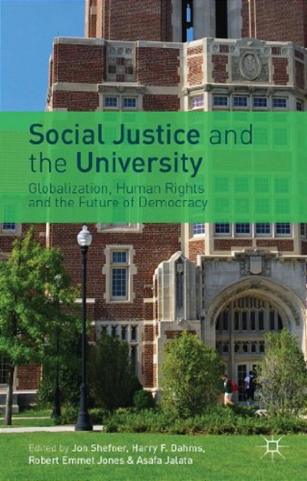 Social Justice And The University: Globalization, Human Rights And The Future Of Democracy-..