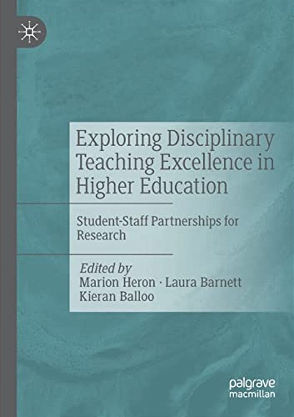 Exploring Disciplinary Teaching Excellence In Higher Education: Student-Staff Partnerships For Research-..