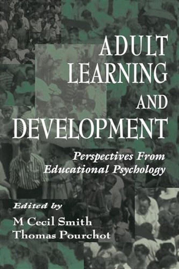 Adult Learning And Development: Perspectives From Educational Psychology-..