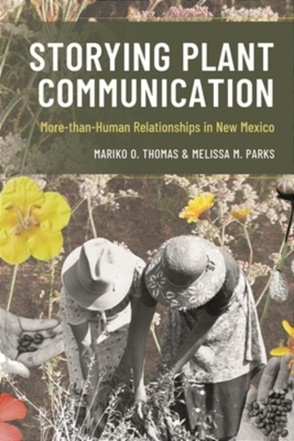 Storying Plant Communication: More-Than-human Relationships In New Mexico-..