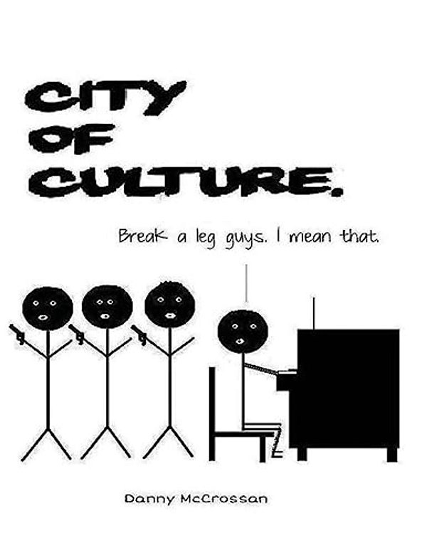 City Of Culture: A Satirical Look At The 2013 City Of Culture Derry/Londonderry-..
