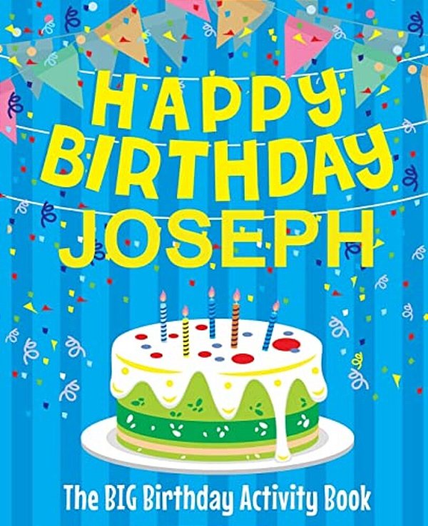 Happy Birthday Joseph - The Big Birthday Activity Book: (Personalized Children's Activity Book)-..