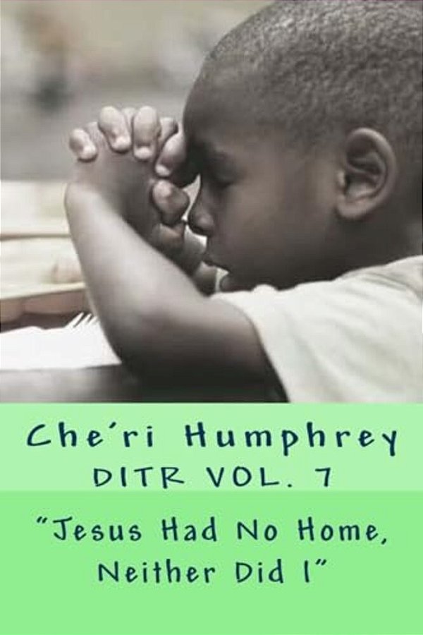 "Jesus Had No Home, Neither Did I"-..