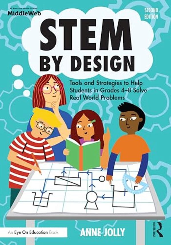 Stem By Design: Tools And Strategies To Help Students In Grades 4-8 Solve Real-World Problems-..