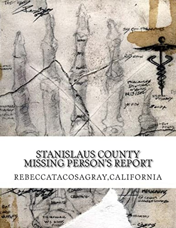 Rebeccatacosagray, California: Stanislaus County Missing Person's Report-..