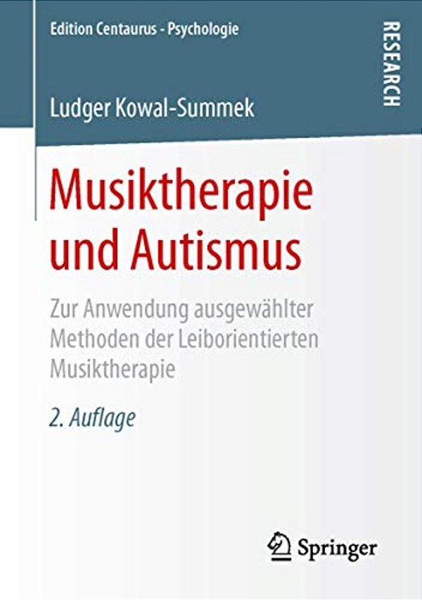 Musiktherapie Und Autismus: Zur Anwendung Ausgewählter Methoden Der Leiborientierten Musiktherapie-..