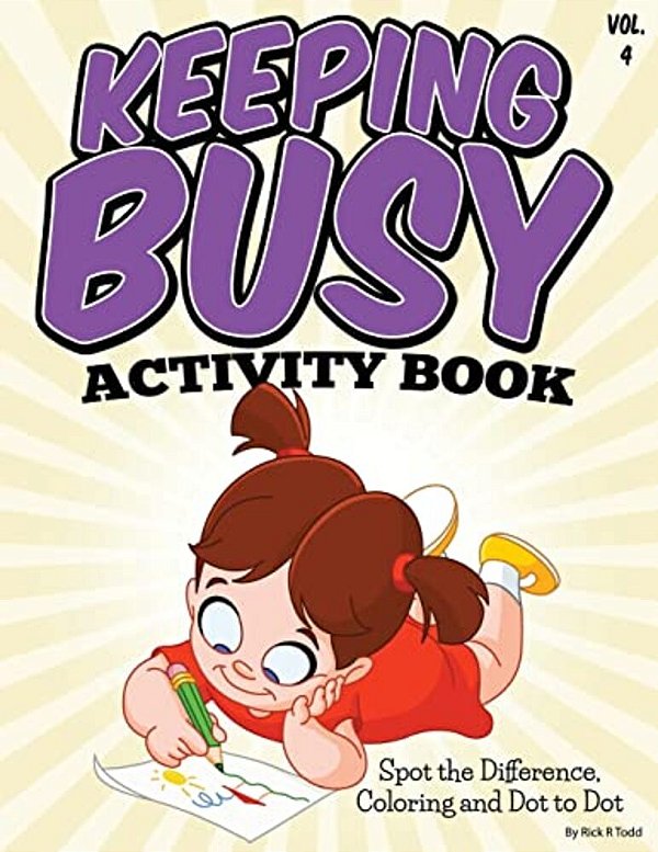 Keeping Busy Activity Book (Spot The Difference, Coloring And Dot To Dot): All Ages Coloring Books-..