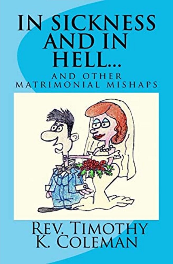 In Sickness And In Hell...: And Other Matrimonial Mishaps-..