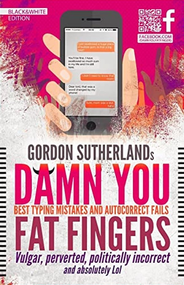 Damn You Fat Fingers! [Black&white]: Best Typing Mistakes & Autocorrect Fails-..