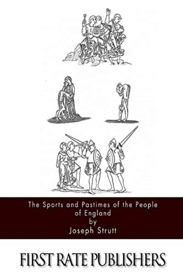 The Sports And Pastimes Of The People Of England-..