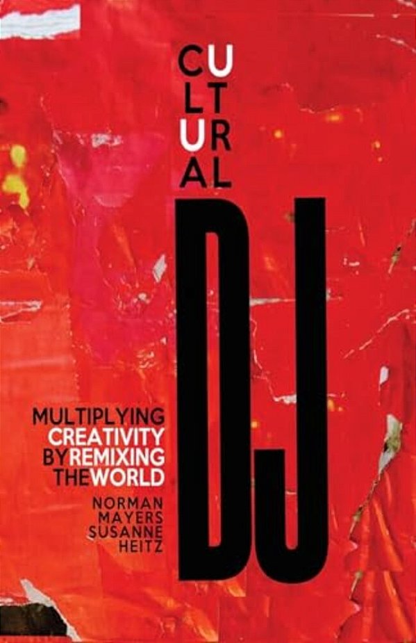 Cultural Dj: Multiplying Creativity By Remixing The World-..