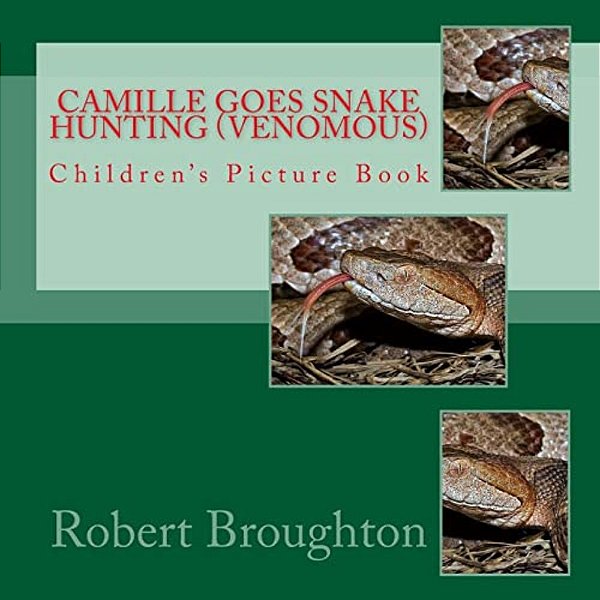 Camille Goes Snake Hunting (Venomous): Children's Picture Book-..