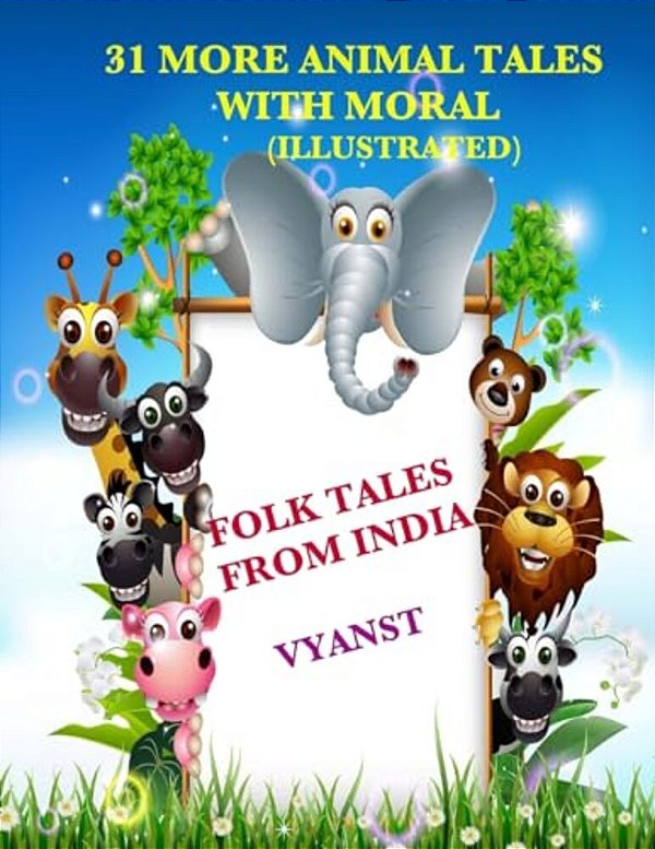 31 More Animal Tales With Moral (Illustrated): Folk Tales From India-..