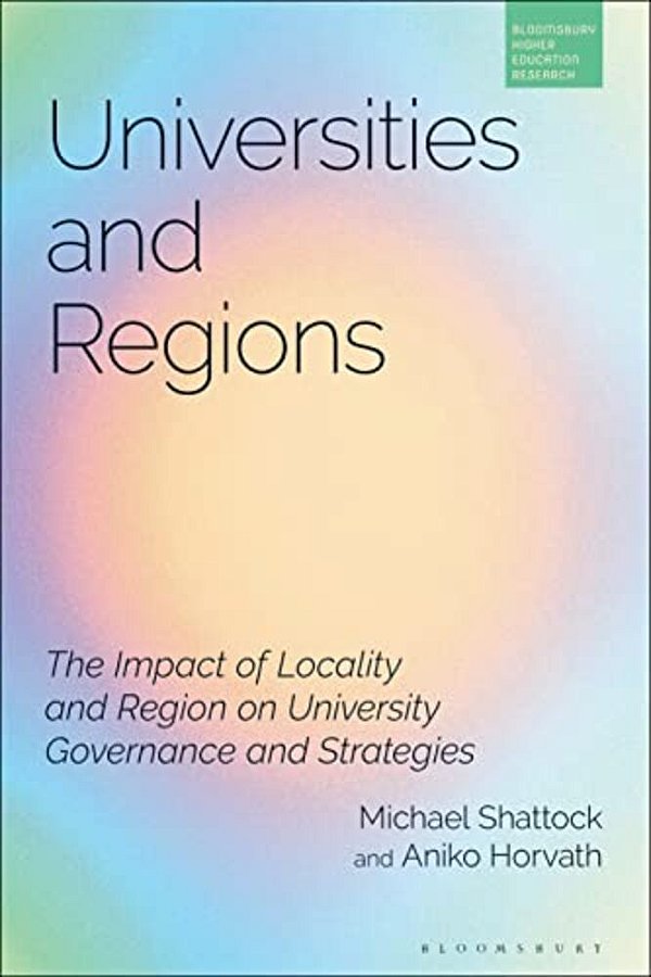 Universities And Regions: The Impact Of Locality And Region On University Governance And Strategies-..