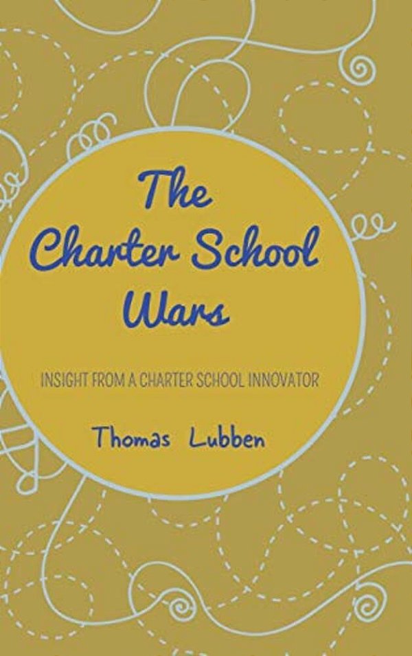 The Charter School Wars: Insight From A Charter School Innovator-..