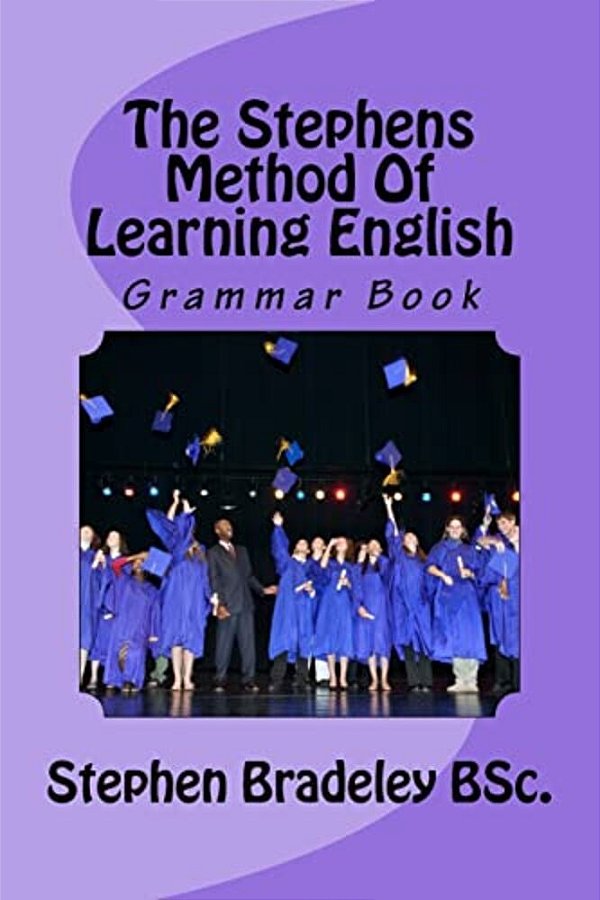 The Stephens Method Of Learning English: Grammar Book-..