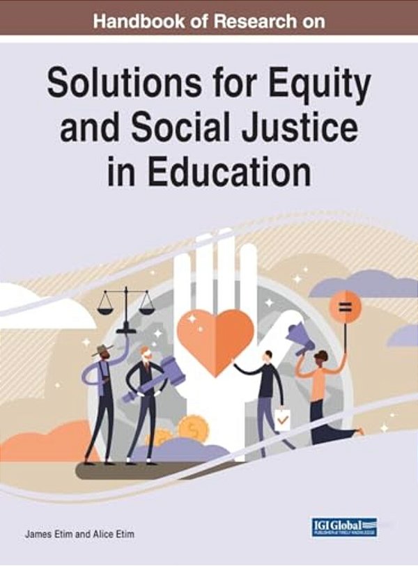 Handbook Of Research On Solutions For Equity And Social Justice In Education-..
