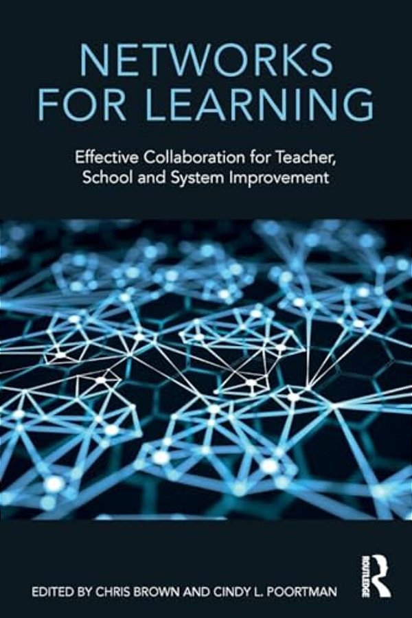 Networks For Learning: Effective Collaboration For Teacher, School And System Improvement-..