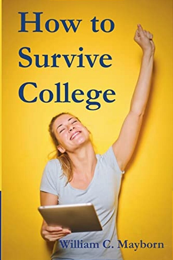 How To Survive College: Academic Lessons From Experience-..