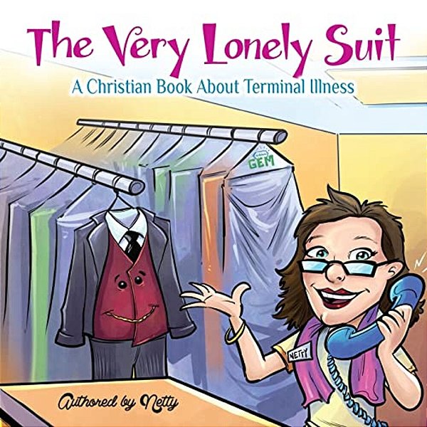 The Very Lonely Suit: A Christian Book About Terminal Illness-..