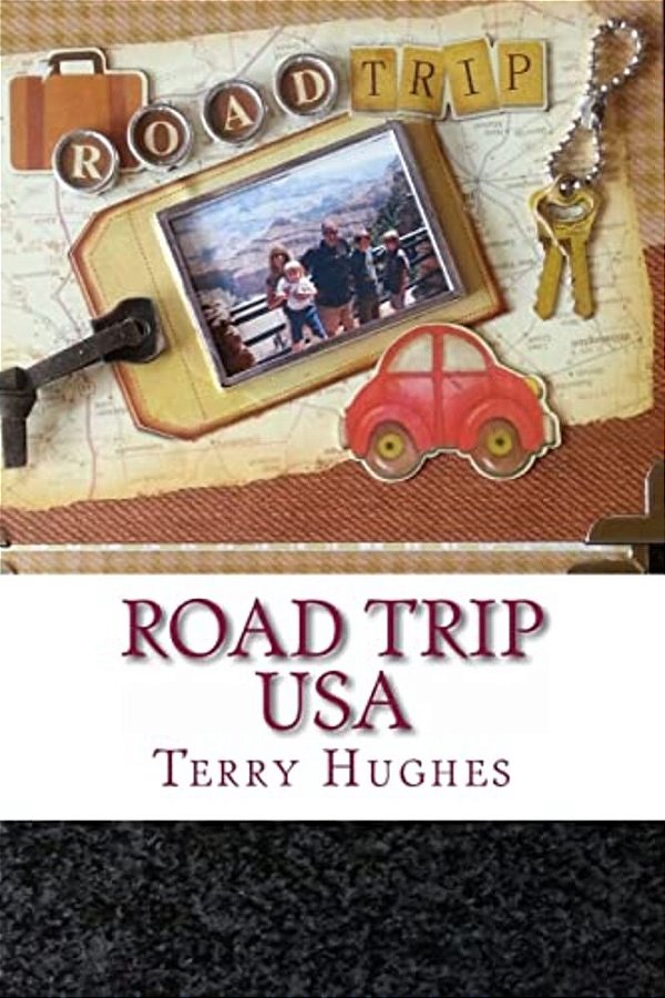 Road Trip USA: A Family's Real Life Fun Adventures Driving The Length Of America-..