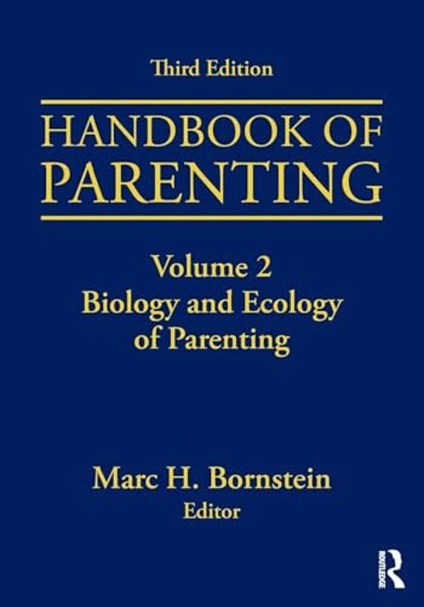 Handbook Of Parenting: Volume 2: Biology And Ecology Of Parenting, Third Edition-..