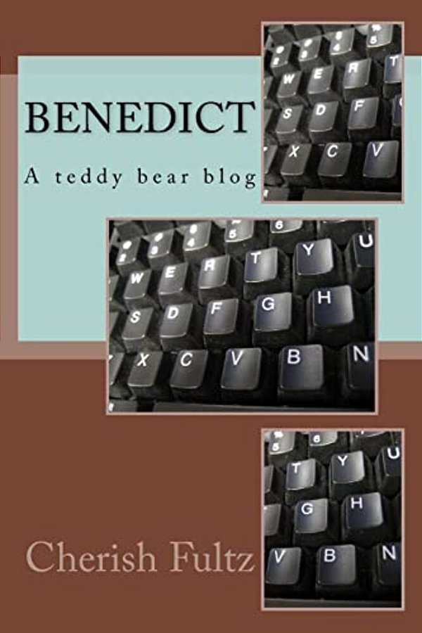 Benedict: A Teddy Bear Blog-..