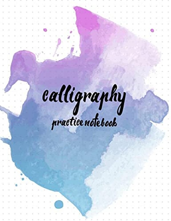 Calligraphy Practice Notebook: Hand Lettering: Calligraphy Workbook: Watercolor Blue: (Training, Exercises And Practice: Lettering Calligraphy. Calli-..