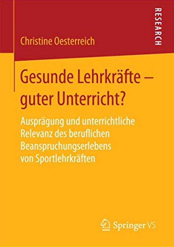 Gesunde Lehrkräfte - Guter Unterricht?: Ausprägung Und Unterrichtliche Relevanz Des Beruflichen Beanspruchungserlebens Von Sportlehrkräften-..