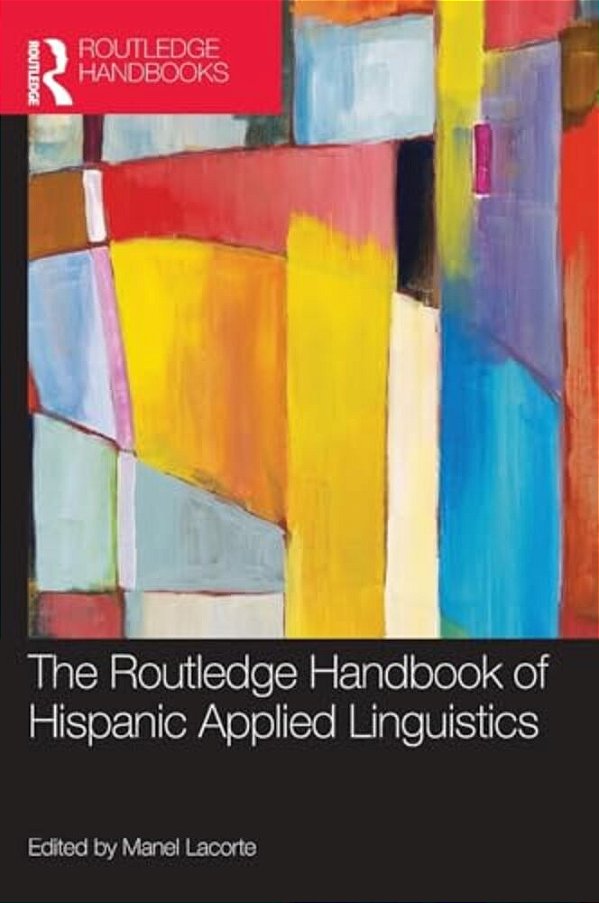 The Routledge Handbook Of Hispanic Applied Linguistics-..