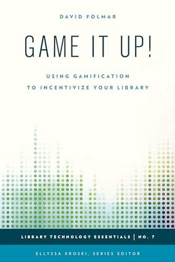 Game It Up!: Using Gamification To Incentivize Your Library-..