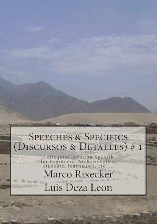 Speeches & Specifics (Discursos & Detalles) # 1: A Five - Step Introduction Into Peruvian Spanish-..