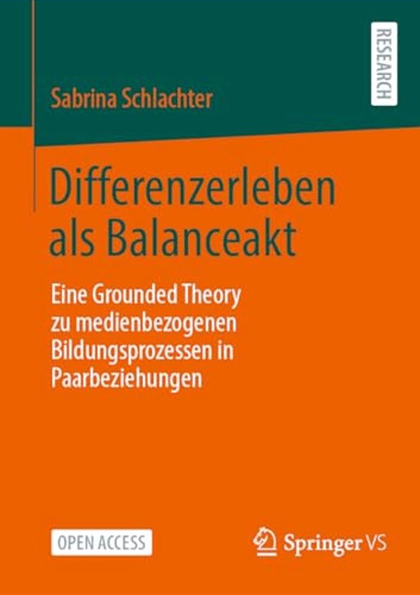 Differenzerleben Als Balanceakt: Eine Grounded Theory Zu Medienbezogenen Bildungsprozessen In Paarbeziehungen-..