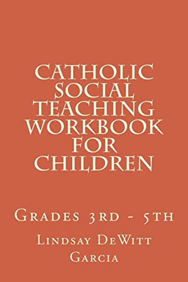 Catholic Social Teaching Workbook For Children: Grades 3RD - 5Th-..
