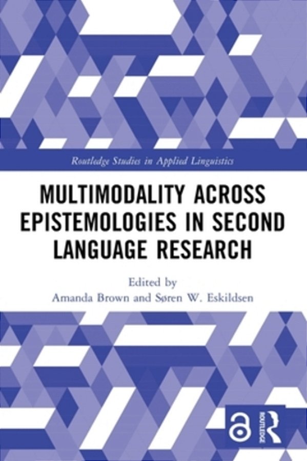 Multimodality Across Epistemologies In Second Language Research-..
