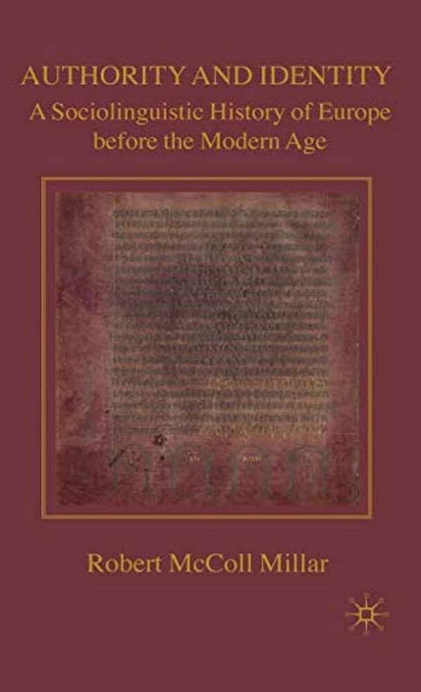 Authority And Identity: A Sociolinguistic History Of Europe Before The Modern Age-..