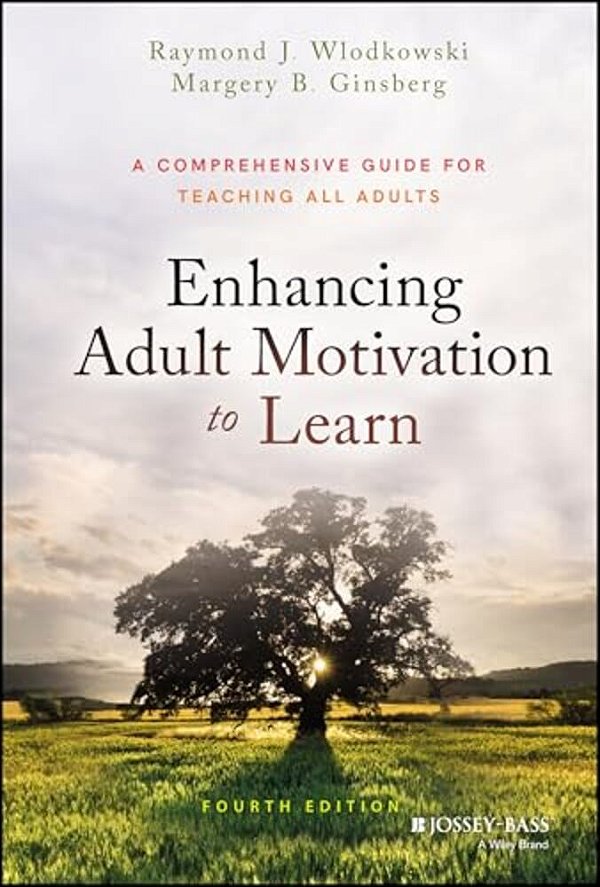 Enhancing Adult Motivation To Learn: A Comprehensive Guide For Teaching All Adults-..