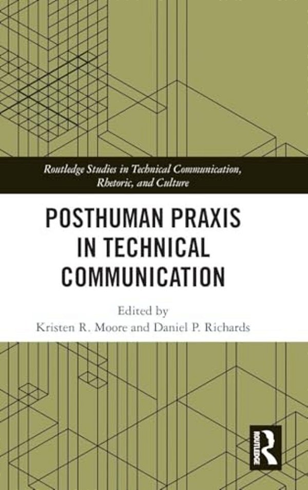 Posthuman Praxis In Technical Communication-..