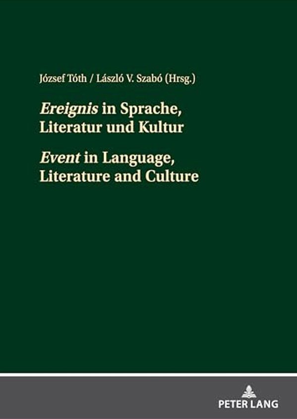 Ereignis In Sprache, Literatur Und Kultur Event In Language, Literature And Culture: Beitraege Der Interdisziplinaeren Tagung An Der Pannonischen Univ-..