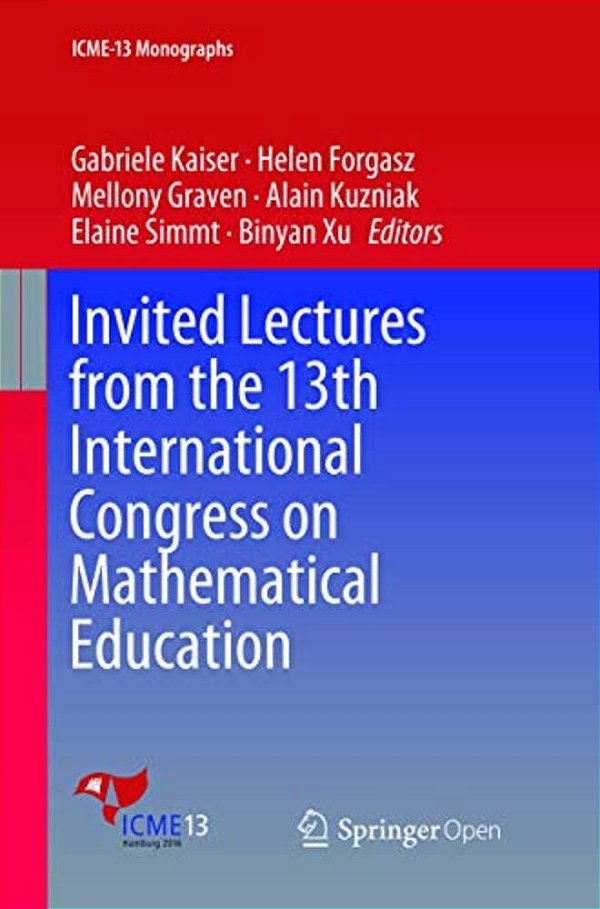 Invited Lectures From The 13Th International Congress On Mathematical Education-..